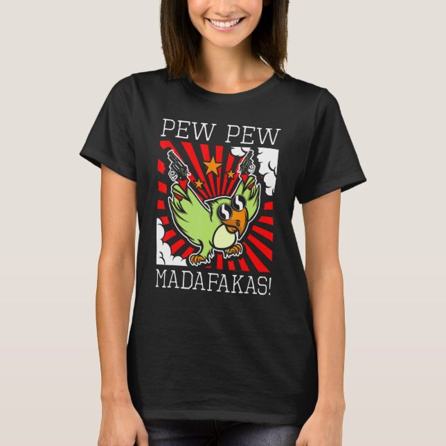 Parrot Bird Sarcastic Pew Madafakas Fun T-Shirt (Vorderseite)
