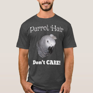 Parrot Hair Dont Care African Gray Parrot Essentia T-Shirt