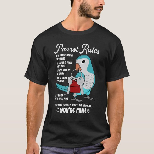 Parrot House Rules It's Mine I Blue Monk Parakeet  T-Shirt (Vorderseite)