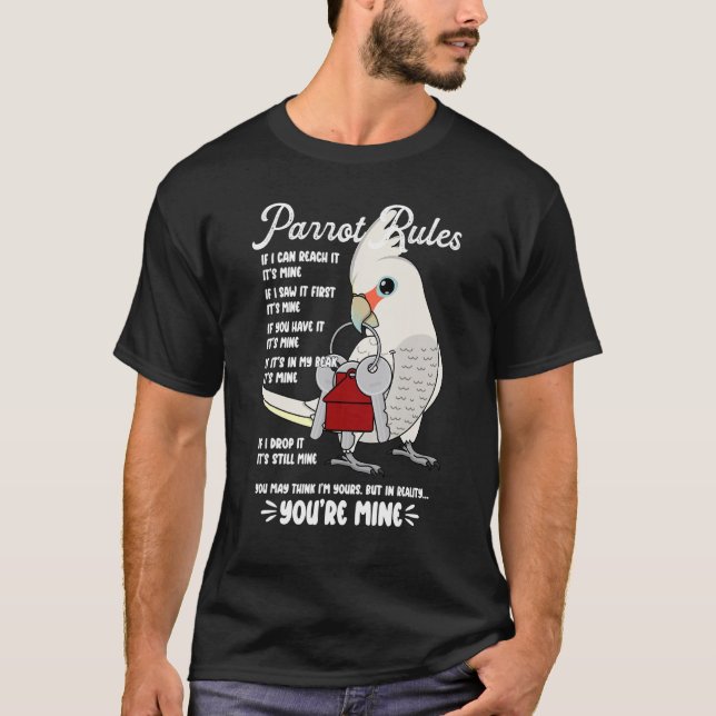 Parrot House Rules It's Mine I Goffins Cockatoo T-Shirt (Vorderseite)