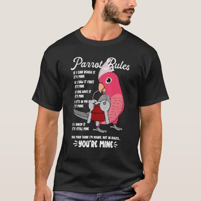 Parrot House Rules It's Mine I Rose-breasted Galah T-Shirt (Vorderseite)