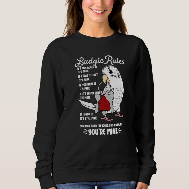 Parrot House Rules It's Mine I White Budgie Budger Sweatshirt (Vorderseite)