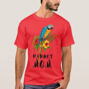 Parrot Mom Parrot Lover Animals Lover Bird Lover B T-Shirt