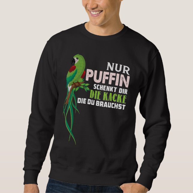 Parrot Nur Puffin SchEINDir Die Kacke Die Du Bra Sweatshirt (Vorderseite)