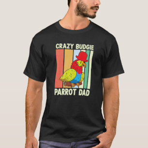 Parrot Vater Crazy Budgie Farbige Niedliche Vogel T-Shirt