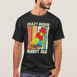 Parrot Vater Crazy Budgie Farbige Niedliche Vogel  T-Shirt