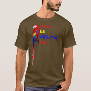 PARROT WATCHING YOU Ich werde dir Paprot beobachte T-Shirt