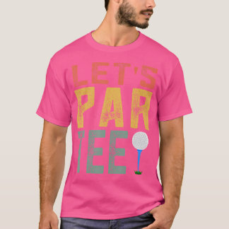 Partee Par T-Shirt Let's Funny Golf Pun Retro Let'