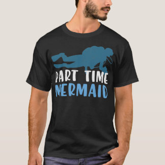 PartTimeMermaid T-Shirt