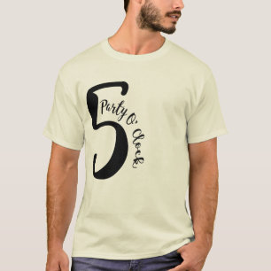 Party 5 Uhr lustiges T-Shirt-Party-T-T-T-Shirt T-Shirt