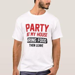 Party Bei Meinem Haus T-Shirt