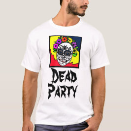 Party /dia de muertos T-Shirt