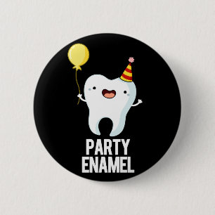 Party Enamel Funny Tooth Pun Dark BG Button