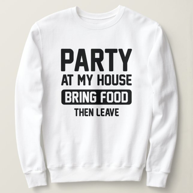 Party in meinem Haus Sweatshirt (Design vorne)