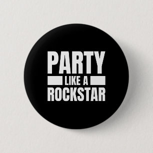 Party like a Rockstar - Funny Musician Novelty Quo Button