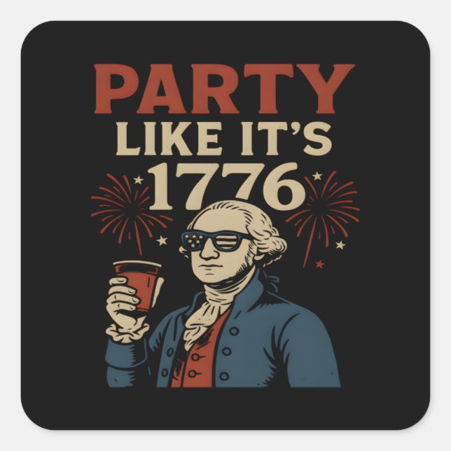Party like it's 1776 Funny Patriotic Drinking Desi Quadratischer Aufkleber (Vorderseite)
