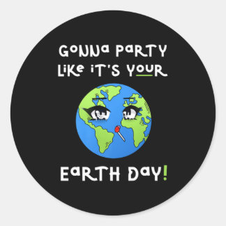 Party Like Its Your Earth Day Funny Climate Chan T Runder Aufkleber