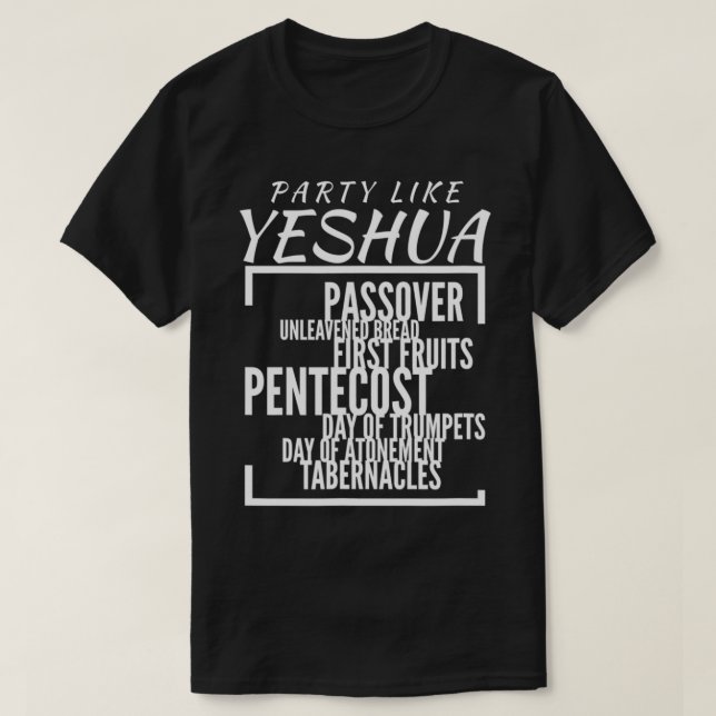 Party Like Yeshua Feasts of Lord, Torah Observant  T-Shirt (Design vorne)