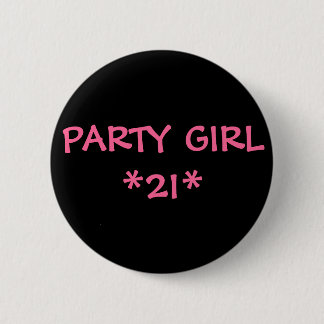 PARTY-MÄDCHEN *21* BUTTON