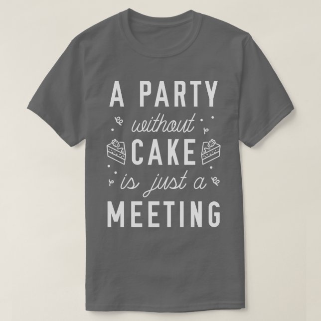 Party ohne Kuchen 1 T-Shirt (Design vorne)