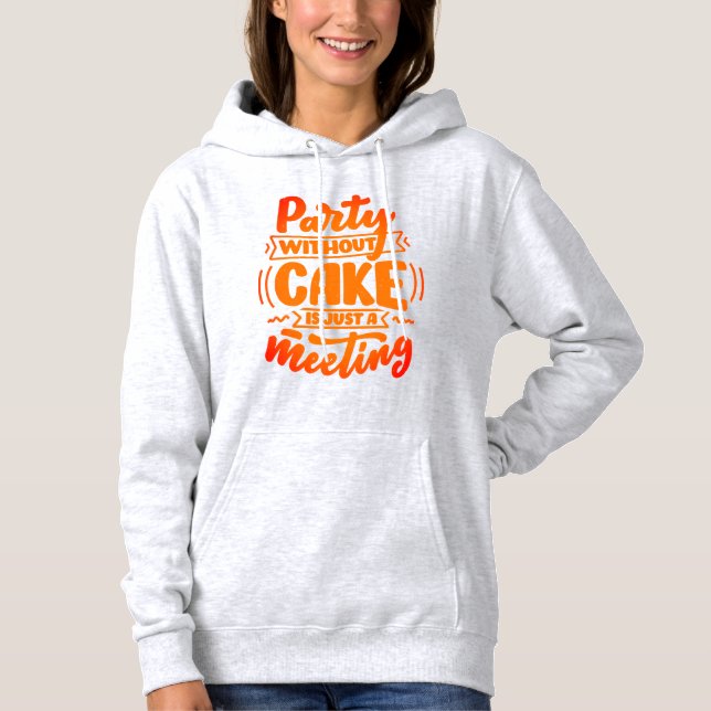 Party ohne Kuchen ist nur ein Meeting Funny Hoodie (Vorderseite)