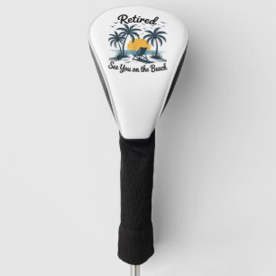Party Sommer Ruhestand Wir sehen uns am Strand Golf Headcover