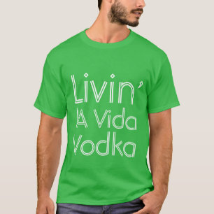 Party Spaß livin' la Vida Vodka T-Shirt