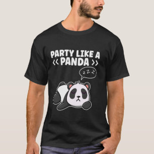 Party Wie Ein Panda Lustige Schläfrige Stimmung T-Shirt