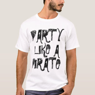 PARTY WIE EIN PIRAT T - SHIRT