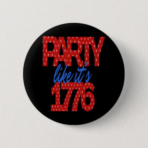 Party, wie es ist 1776 Funny Zitat Button