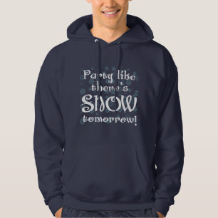 Party, wie es Schnee morgen gibt Sweatshirt