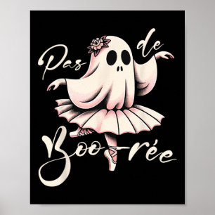 Pas De Boo-rée Ballet Dancer Ghost Dance Teacher H Poster