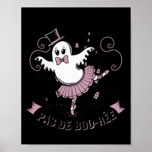 Pas De Boo-rée Ballet Dancer Spooky Ghost Hallowee Poster
