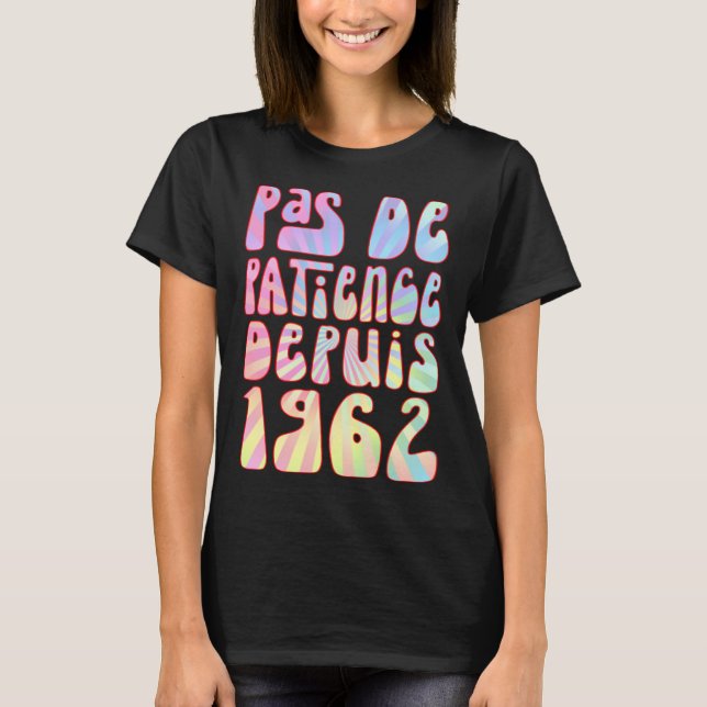 Pas De Patience Depuis 1962 61 Ans Anniversaire Ré T-Shirt (Vorderseite)
