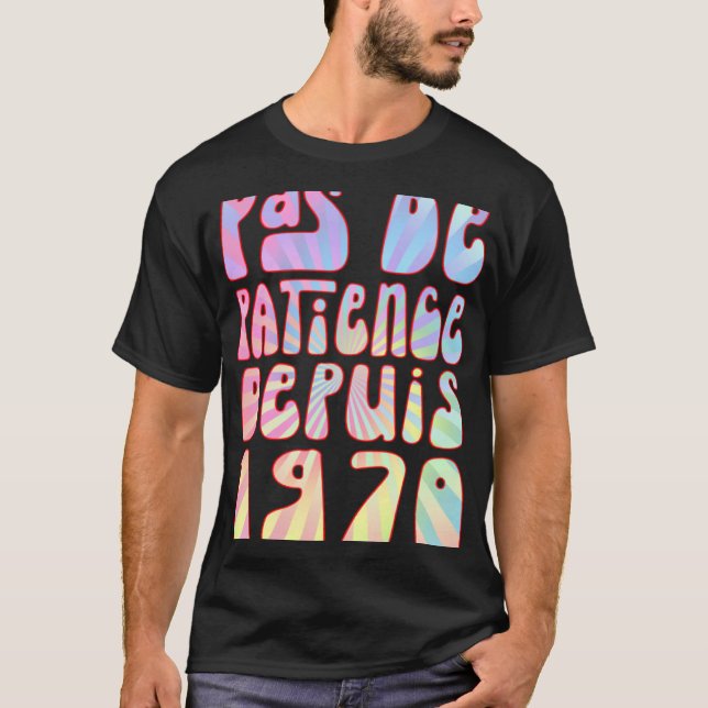 Pas De Patience Depuis 1970 53 Ans Anniversaire Ré T-Shirt (Vorderseite)