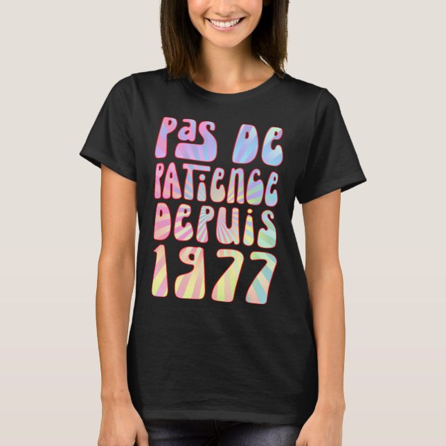Pas De Patience Depuis 1977 46 Ans Anniversaire Ré T-Shirt (Vorderseite)
