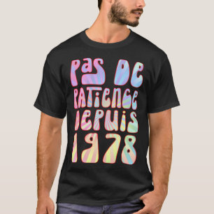Pas De Patience Depuis 1978 45 Ans Anniversaire Ré T-Shirt