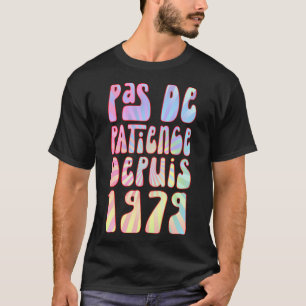 Pas De Patience Depuis 1979 44 Ans Anniversaire Ré T-Shirt