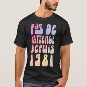 Pas De Patience Depuis 1981 42 Ans Anniversaire Ré T-Shirt