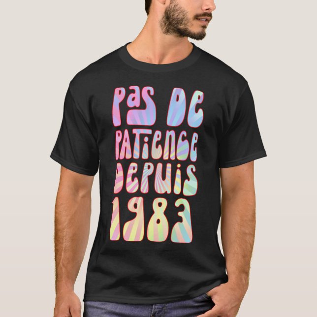 Pas De Patience Depuis 1983 Ans 40 Anniversaire Ré T-Shirt (Vorderseite)