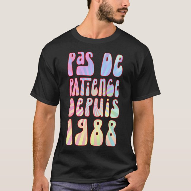Pas De Patience Depuis 1988 35 Ans Anniversaire Ré T-Shirt (Vorderseite)