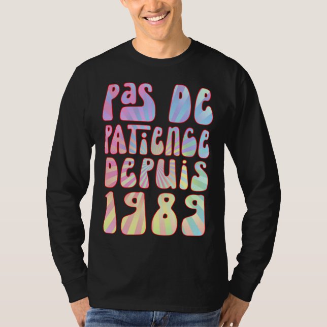 Pas De Patience Depuis 1989 34 Ans Anniversaire Ré T-Shirt (Vorderseite)