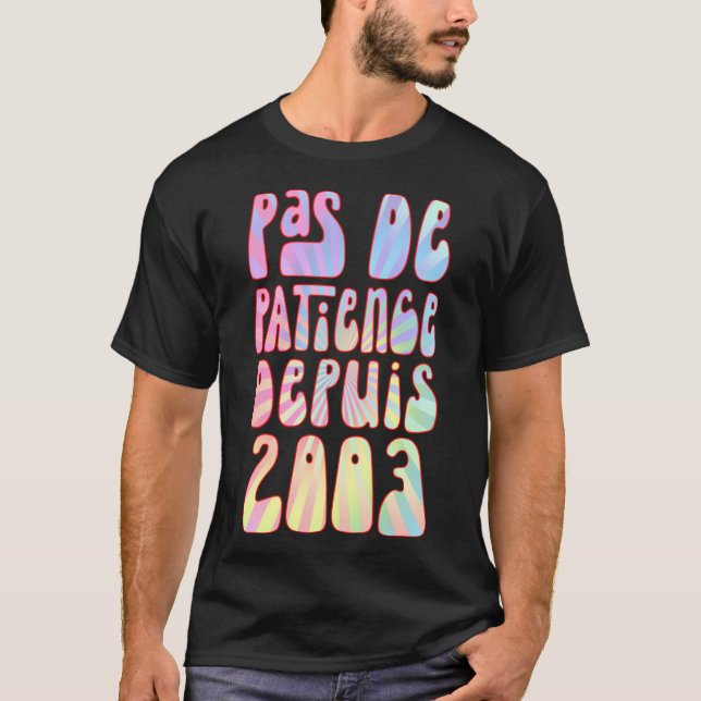 Pas De Patience Depuis 2003 Ans 20 Anniversaire Ré T-Shirt (Vorderseite)
