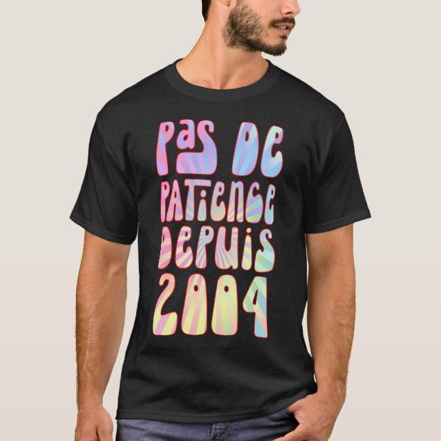 Pas De Patience Depuis 2004 19 Ans Anniversaire Ré T-Shirt (Vorderseite)