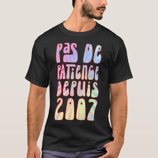 Pas De Patience Depuis 2007 16 Ans Anniversaire Ré T-Shirt (Vorderseite)