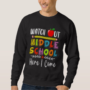 Pass auf die Mittelschule auf, hier komme ich Sweatshirt