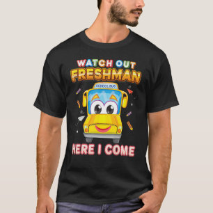 Pass auf Freshman auf, hier komme ich zum Schulbus T-Shirt