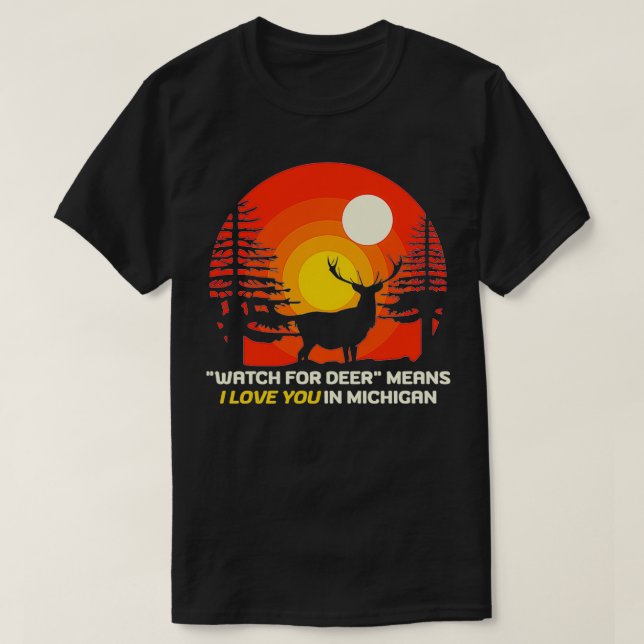 Pass auf Hirsche auf, was bedeutet, dass ich dich  T-Shirt (Design vorne)
