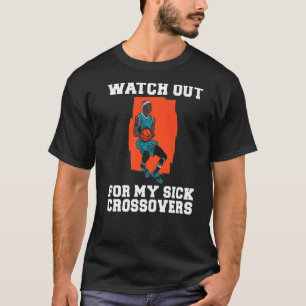 Pass auf meinen Kranken Crossovers Basketball auf! T-Shirt