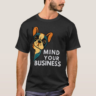 Pass Auf, Was Du Tust Französische Bulldogge   Lus T-Shirt